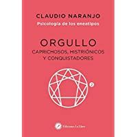 Orgullo: Caprichosos- histriónicos y conquistadores: E2 (Psicología de los Eneatipos)